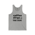 Coffee, dogs and true crime-Unisex Jersey Tank