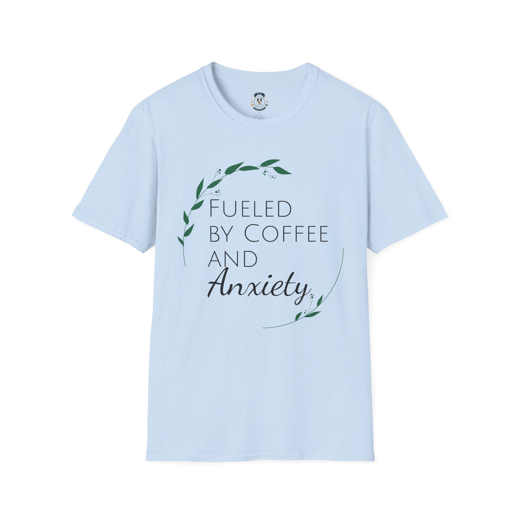 Fueled By Coffee And Anxiety-Unisex T-Shirt